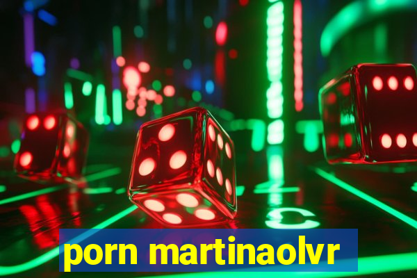 porn martinaolvr